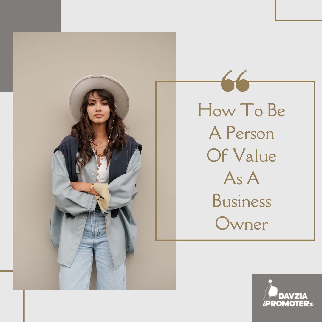 How To Be A Person Of Value As A Business Owner